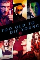 Too Old to Die Young adlı Dizi için poster görseli